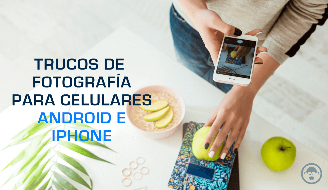 trucos de fotografía que puedes hacer con el celular android y iphone